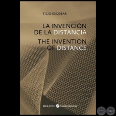 LA INVENCIÓN DE LA DISTANCIA - Autor: Ticio Escobar - Año 2013